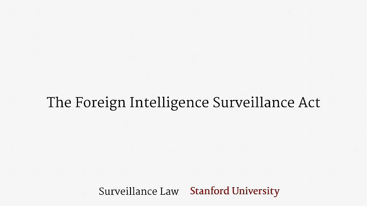 The Foreign Intelligence Surveillance Act (FISA)