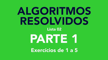 Algoritmos Resolvidos da Faculdade | Parte 01 | Lógica de Programação