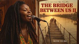 Rose Dube | The Bridge Between Us II 🌉 | Deep Roots Reggae Collection 2026 | Love, Distance & Unity