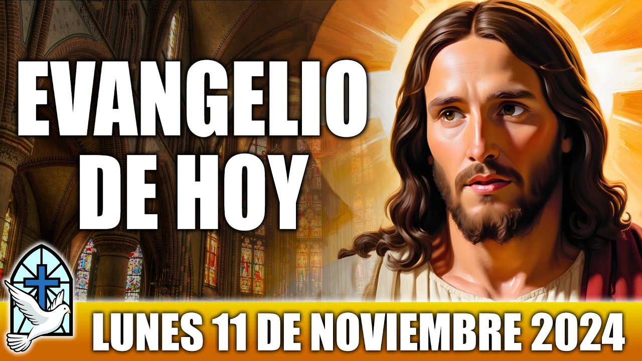 Evangelio De Hoy LUNES 11 De NOVIEMBRE 2024 ORACION Y REFLEXION Santo ...