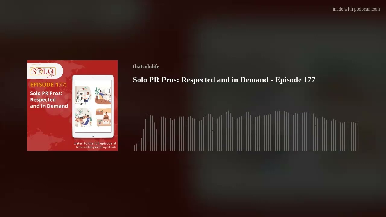 Solo PR Pros: Respected and in Demand - Episode 177 Solo PR Pros: Respected and in Demand - Episode 177
