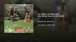 Co děláš to dělej rád