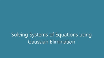 Solving Systems: Gaussian Elimination and Row Echelon Form (REF)
