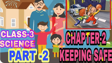 KEEPING SAFE #CHAPTER -2 # CLASS-3 SCIENCE# PART -2
