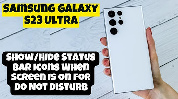 Samsung Galaxy S23 Ultra How to Show/Hide Status Bar Icons When Screen Is On for Do Not Disturb