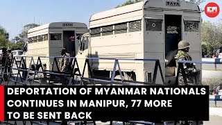 Deportation Of Myanmar Nationals Continues In Manipur 77 More To Be Sent Back
