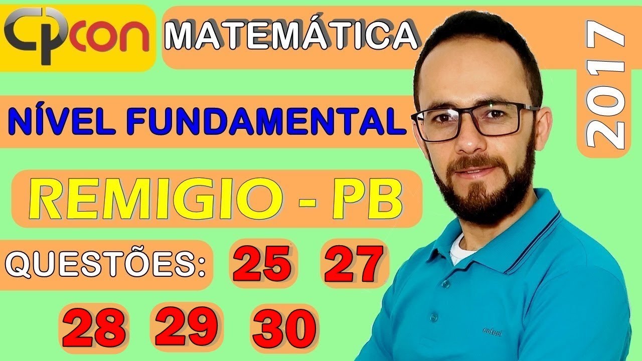 CPCON 2017  - FUNDAMENTAL - REMIGIO-PB - MATEMÁTICA (QUESTÕES 25, 27, 28, 29 E 30)