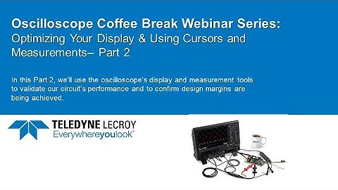 Optimizing Your Oscilloscope Display & Using Cursors and Measurements
