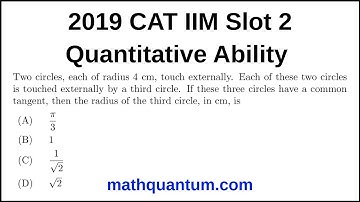 Question 07 2019 CAT IIM Quantitative Ability Slot 2 Two circles, each of radius 4 cm, touch