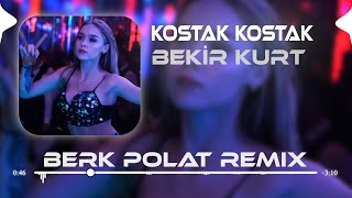 Bekir Kurt - Kostak Kostak ( Berk Polat Remix )