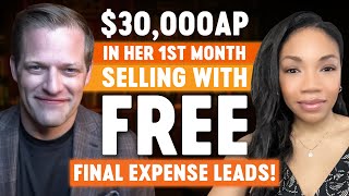 $30,000AP In Her 1st Month Selling With Free Final Expense Leads!