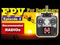 EP 4 - FPV FOR BEGINNERS - Recommend Radios for Beginners.