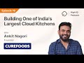 Building one of indias largest cloud kitchens  episode 16 ft ankit nagori founder of curefoods