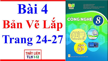 Công Nghệ 8 Bài 4 | Bản Vẽ Lắp | Trang 24 – 27 | Kết Nối Tri Thức