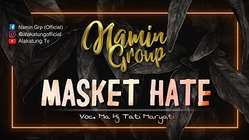 MASKÉT HATÉ - NAMIN GROUP  |  Voc. Ma Hj.Tati Maryati
