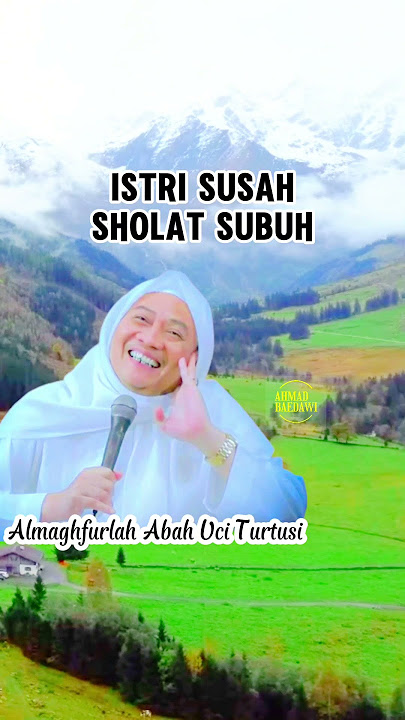 Cara Bangunkan Istri yang Susah untuk Sholat Subuh - Almaghfurlah Abah Uci Turtusi