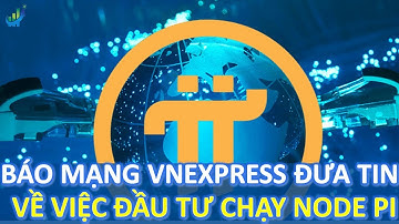 Báo mạng VnExpress đưa tin về việc đầu tư chạy Node Pi #investtv #pinetwork #pi #picoin #coin #node