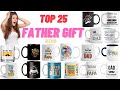Top 25 Father Gift Mug | Father Birthday Gift 2021