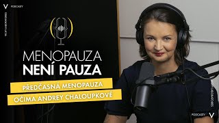 Předčasná menopauza očima Andrey Chaloupkové / Menopauza není pauza #4