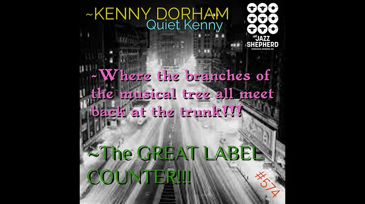 #574 Quiet Kenny Dorham...+  the time n place where the branches meet the trunk of the musical tree!