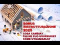 BONUS EDILIZI 2025 NOVITA' -  RISTRUTTURAZIONI E FISCO
