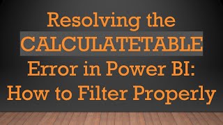 Famous Resolving the CALCULATETABLE Error in Power BI: How to Filter Properly Net Worth