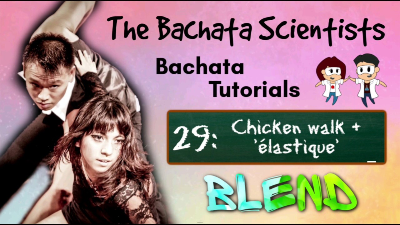 Learn Bachata, Tutorial 29: Chicken walk and 'élastique' (advanced BachataBlend)