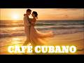 Café Cubano – Clásicos Bolero Románticos en una Playlist Vintage del Pasado | Cuban Background Music