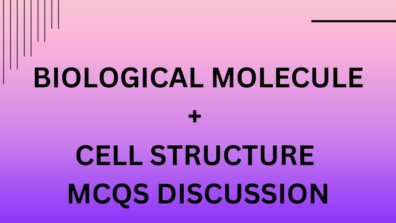 Biological molecules. + cell structure and function. combine mcqs
