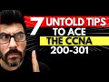 7 UNTOLD TIPS to ace the Cisco CCNA 200-301 😲 TIP 4 it&#39;s the one YOU MUST do the most.