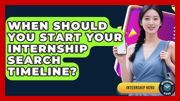 When Should You Start Your Internship Search Timeline? - Internship Hero