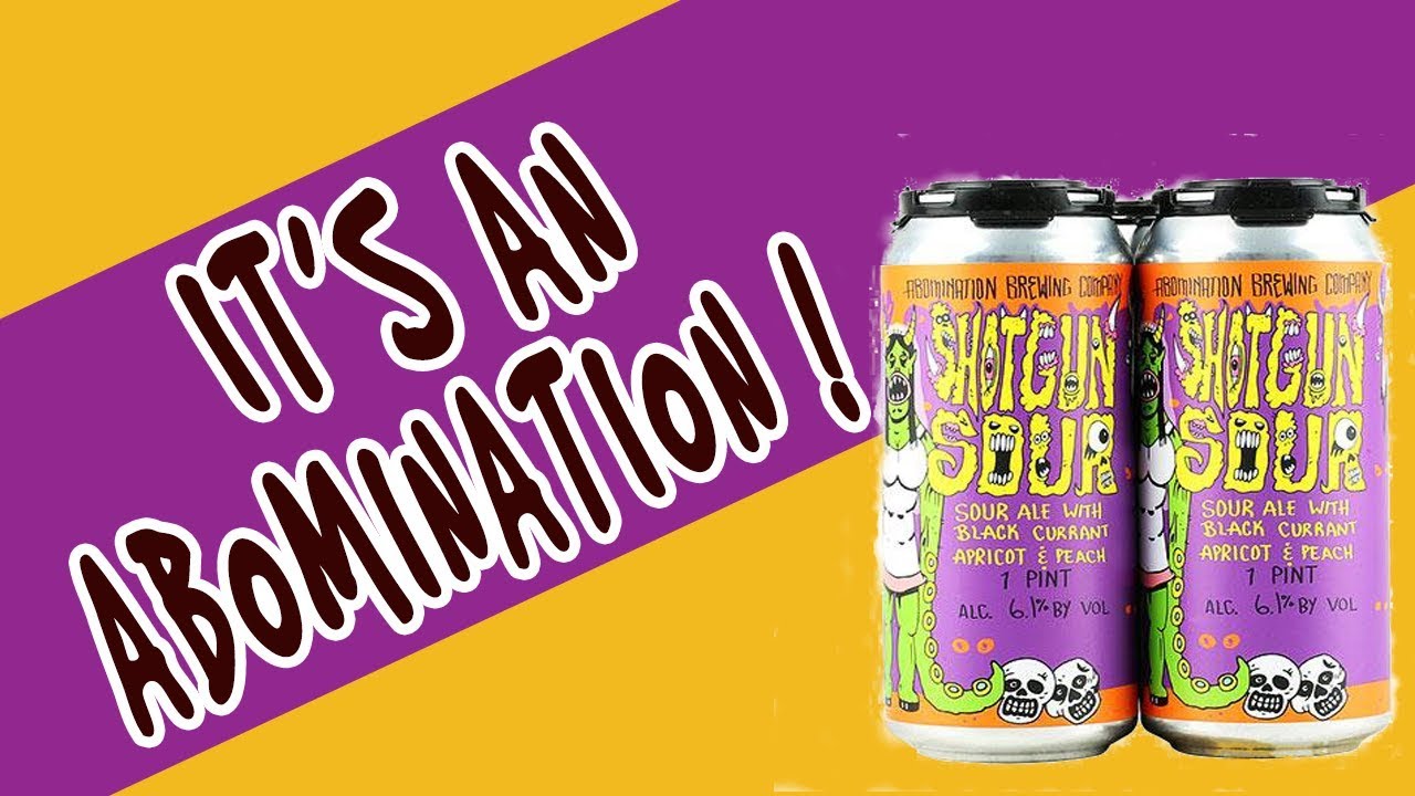 It's an Abomination! - Shotgun Sour from Abomination Brewing