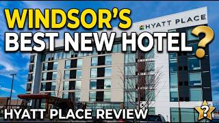 Is This Windsor’s Best New Hotel | Hyatt Place Windsor Review