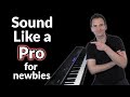 Sound like a PRO pianist even if you're a newbie