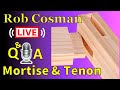 Mortise and Tenon Joint: Rob Cosman Live Q & A (03 OCT 2020)