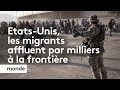 Etatsunis  les migrants affluent par milliers  la frontire