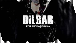 Dilbar - Edit Audio