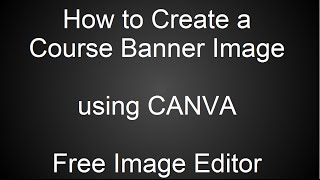 How to Create a Course Banner or Image using CANVA Free tool | Canvas Tutorials
