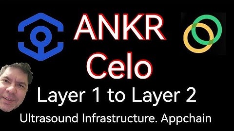 Ankr, Celo Migration to Ethereum. Ultrasound Infrastructure? Appchain?