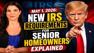 May 1, 2026 New IRS Requirements for Senior Homeowners Explained 1080p caption
