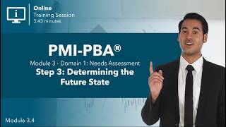 PMI-PBA® Needs Assessment – Step 3: Determining the Future State | Module 3.4 - BA Training