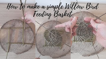 How to make a willow bird feeding basket