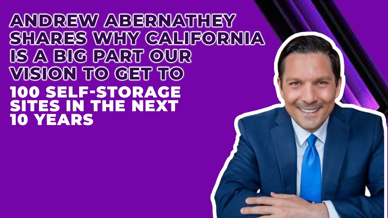 Andrew Abernathey shares, California is a BIG part. Vision to get 100 self-storages in next 10 years