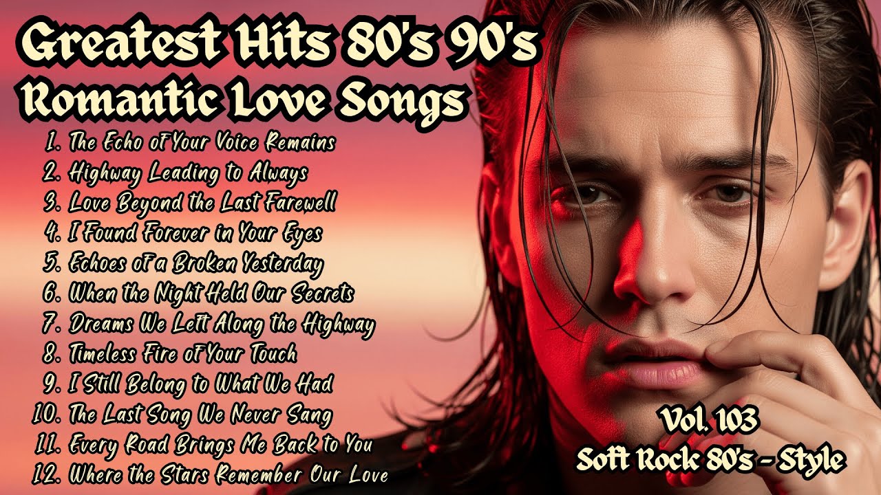 Greatest Hits 80s 90s Romantic Love Songs | Soft Rock Ballads | The ...