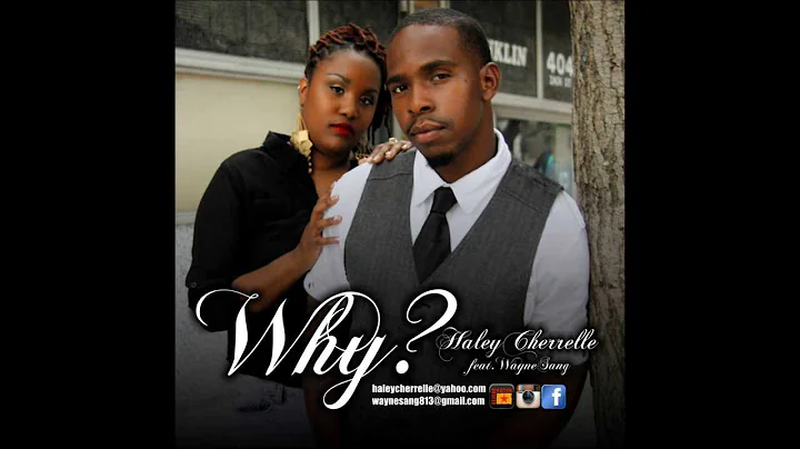 Why? By: Haley Cherrelle & Wayne Sang