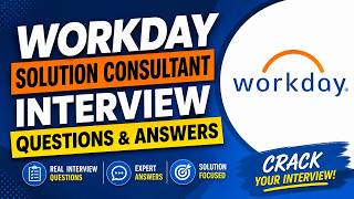 Workday Solution Consultant Interview Questions & Answers