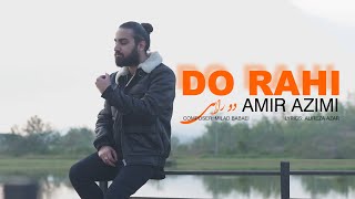 Amir Azimi - Do Rahi | OFFICIAL TRACK  امیر عظیمی - دو راهی
