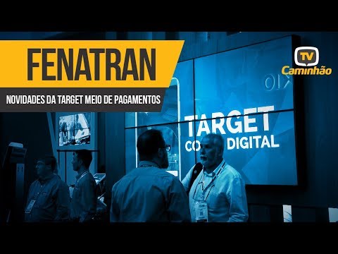 CONHEÇA AS NOVIDADES DA TARGET MEIO DE PAGAMENTOS NA FENATRAN