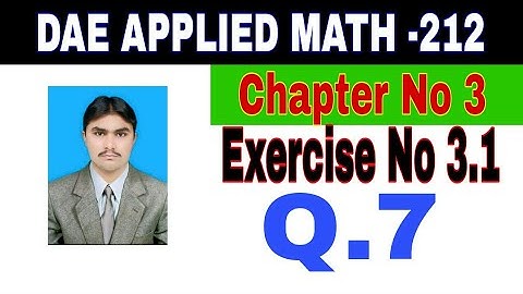 DAE Math 212|| 2nd year || Applied Mathematics- 212||Chapter 3 ||Exercise 3.1|| Question 7