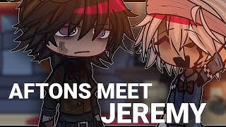 Afton's meet Jeremy // gacha fnaf